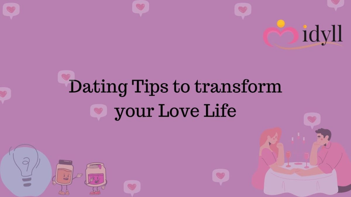 What Are The Dating Tips To Transform Your Love Life?