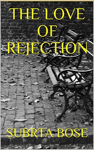 The Love Of Rejection By Subrta Bose