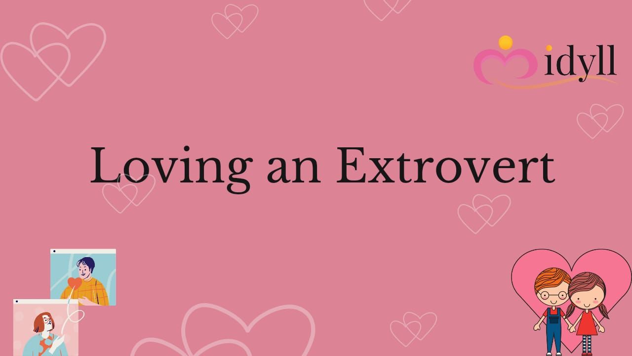 Top 10 tips on how to love an extrovert, Idyll dating, Love, Love advice