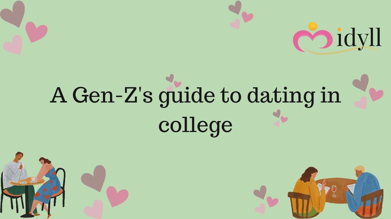 A Gen-Z's guide to dating in college