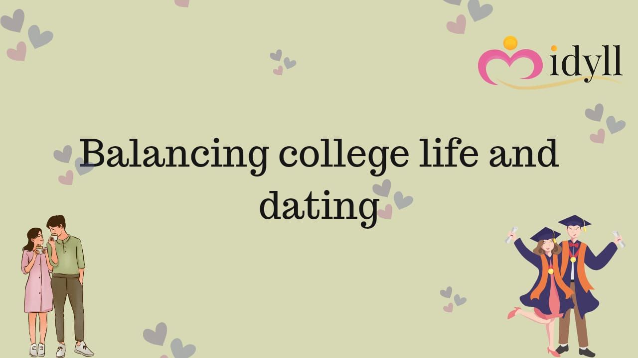 Balancing college life and dating