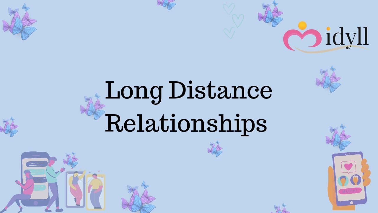 long distance relationship, idyll dating, idyll dating app, relationships.