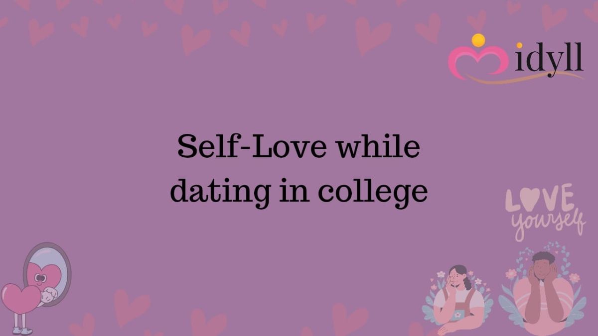TOP 10 WAYS TO PRACTISE SELF- LOVE WHILE DATING IN COLLEGE