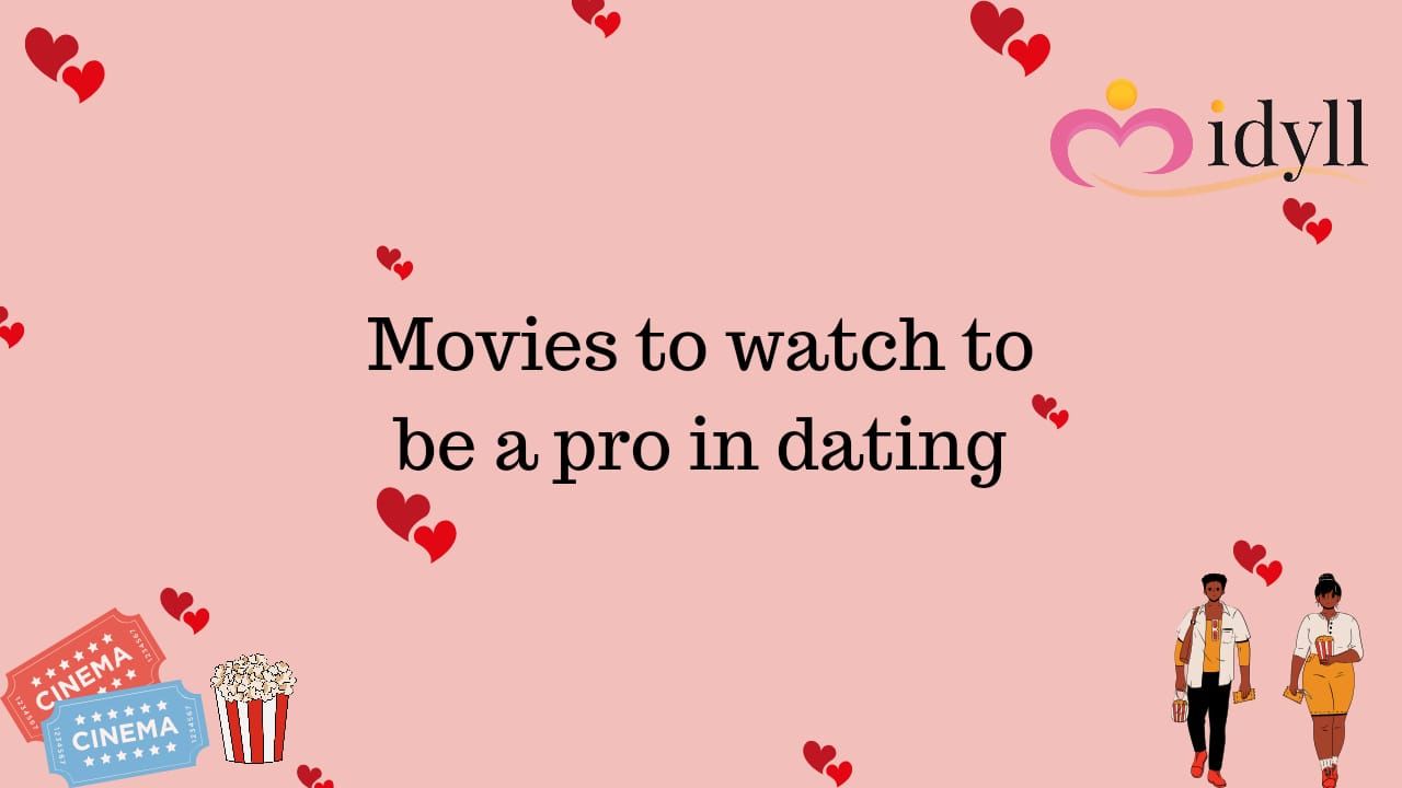 Movies to learn everything about college dating. Best relationship advice by idyll.