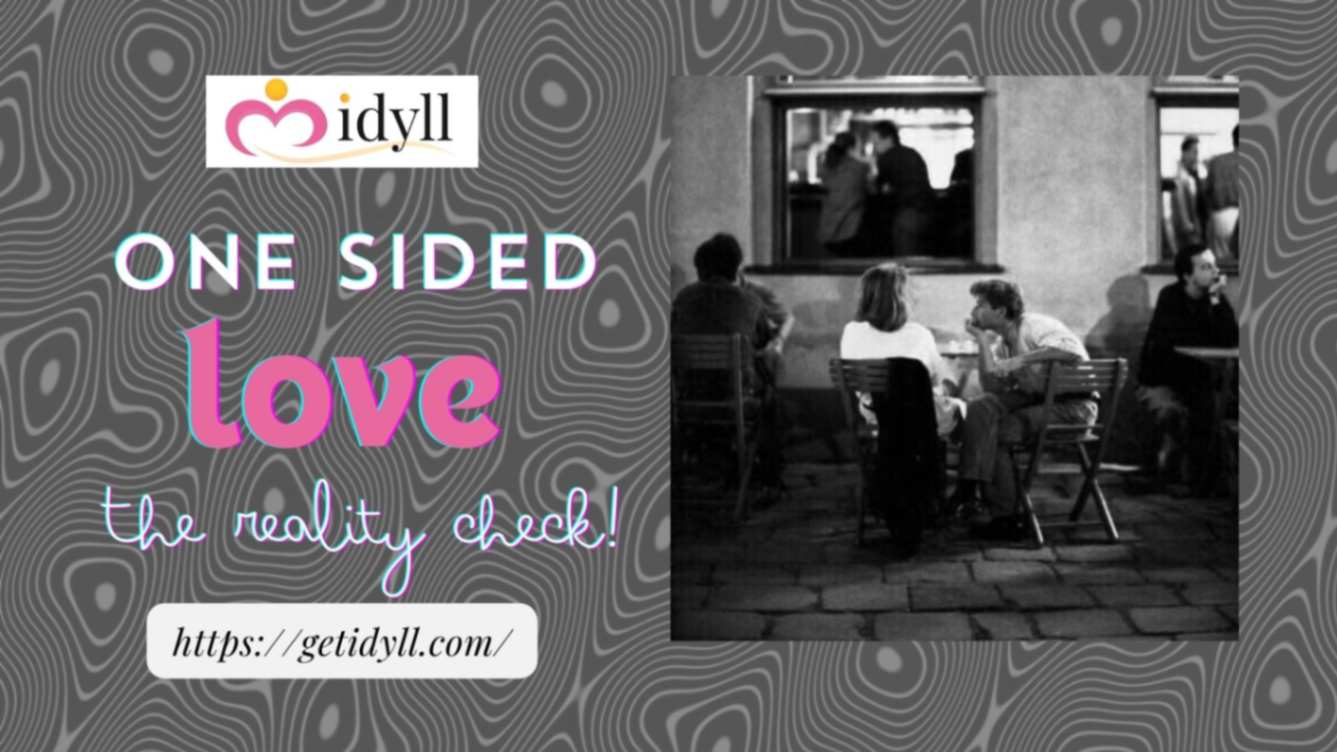 one sided love, love advice, idyll, idyll dating, closure, romance