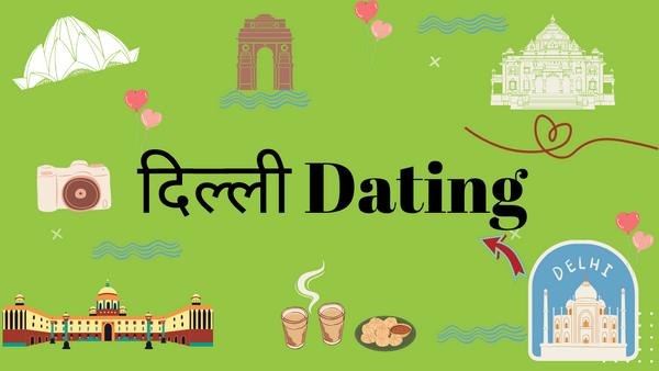 Best ways to romanticize your college dating life in Delhi