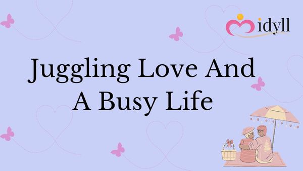 How To Date When Life Keeps You Busy?