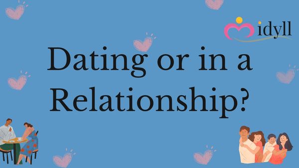 DATING OR IN A RELATIONSHIP? CLEAR YOUR CONFUSION NOW!