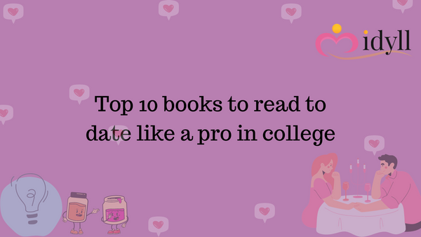 Top 10 books to read to date like a pro in college