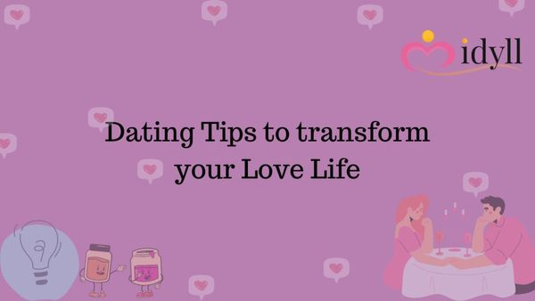 What are the dating tips to transform your love life?