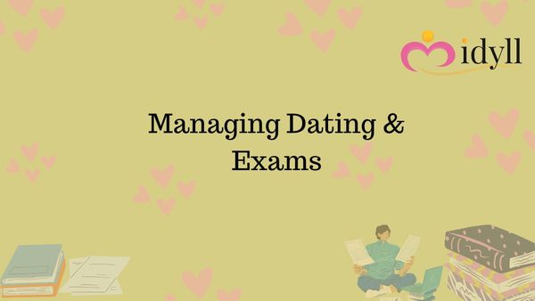 How to manage dating in college and exams?