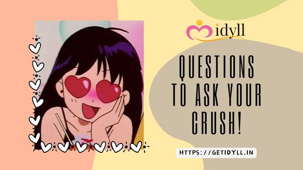 Questions for crush, like, love, attraction, idyll, idyll dating, crush, friend