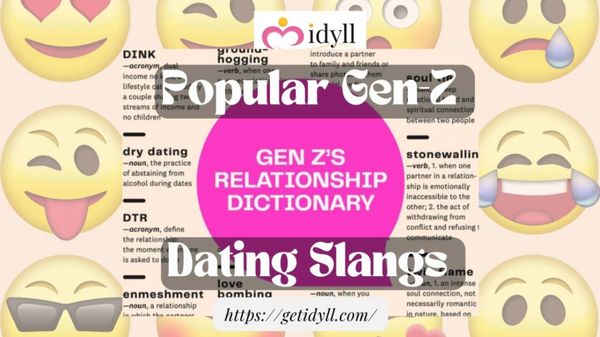 Gen-Z Dating, popular dating terms, dating slangs, idyll, modern dating