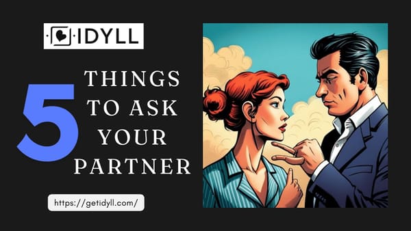 idyll, idyll dating, questions for your partner, partner, date, dating advice 