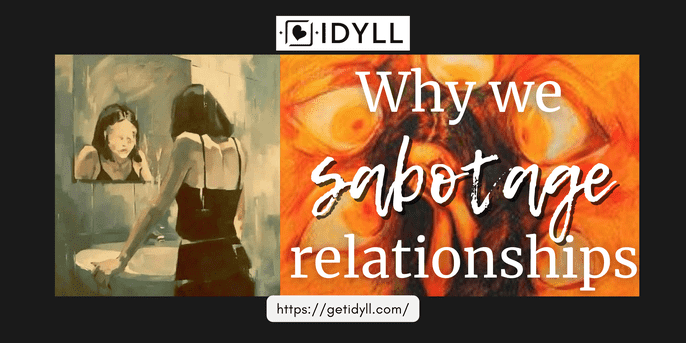 sabotage, relationship, love, dating, idyll, idyll dating