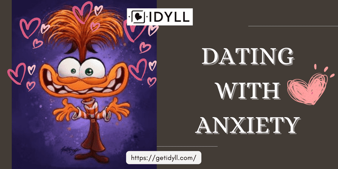 anxiety, dating, love, idyll, tips