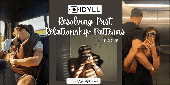 past relationship, love, dating, move on, 2025, idyll