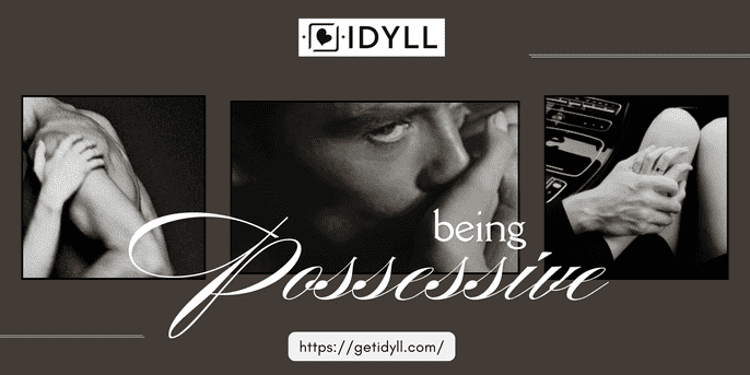 love, possessive, dating, relationships, idyll, idyll dating, forever